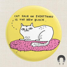 Magnet - Cat Hair On Everything Is The New Black