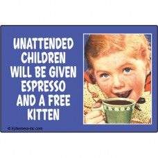 Magnet - 'Unattended Children Will Be Given Espresso and a Free Kitten'